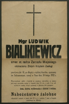 Mgr Ludwik Bialikiewicz emer. st. radca Zarządu Miejskiego [...], zasnął w Panu dnia 26 lutego 1952 r. [...]