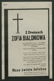 Ś. p. z Drużnych Zofia Białoniowa były sekretarz admin. UJ i AM, emeryt. bibliotekarz Biblioteki Głównej AM w Krakowie [...] zmarła w Krakowie dnia 15 grudnia 1977 roku [...]