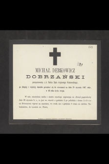 Michał Dębkowicz Dobrzański pensyonowany c.k. Radca Sądu krajowego Krakowskiego [...] przeniósł się do wieczności na dniu 28 stycznia 1867 roku [...]