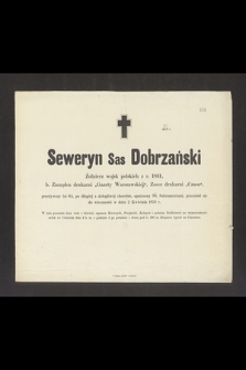 Seweryn Sas Dobrzański żołnierz wojsk polskich z r. 1831, b. Zarządca drukarni „Gazety Warszawskiej”, Zecer drukarni „Czasu" [...] przeniósł się do wieczności w dniu 2 Kwietnia 1878 r. [...]