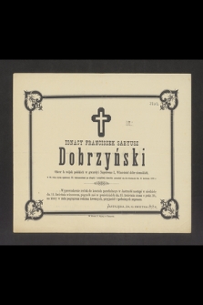 Ignacy Franciszek Sayrusz Dobrzyński Oficer b. wojsk polskich w gwardyi Napoleona I., Właściciel dóbr ziemskich [...] przeniósł się do wieczności dn. 12 kwietnia 1878 r. [...]
