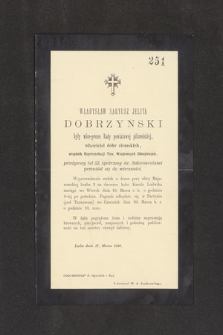 Władysław Saryusz Jelita Dobrzynski były wice-prezes Rady Powiatowej pilzneńskiej, właściciel dóbr ziemskich, urzędnik Reprezentacji Tow. Wzajemnych Ubezpieczeń [...] przeniósł się do wieczności [...]