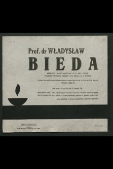 Ś. p. prof. dr Władysław Bieda [...] długoletni pracownik naukowy i były rektor A. E. w Krakowie [...] zmarł nagle w 62 roku życia dnia 1976 r. [...]