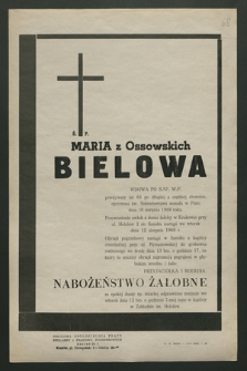 Ś. p. Maria z Ossowskich Bielowa [...], zasnęła w Panu dnia 10 sierpnia 1969 roku [...]