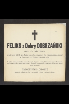 Feliks z Dobry Dobrzański emer. c.k. Radca Dworu [...] zasnął w Panu dnia 14-go Października 1890 roku [...].