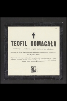 Teofil Domagała emerytowany c. i k. wachmistrz I-go pułku ułanów, obywatel m. Krakowa [...] zasnął w Panu dnia 21 grudnia 1900 r. [...]