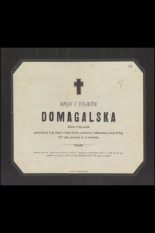 Marja z Polaków Domagalska żona stolarza [...] w dniu 18 Maja 1879 roku przeniosła się do wieczności [...]