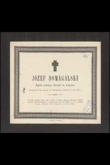 Józef Domagalski Majster rzeźniczy, Obywatel m. Krakowa [...] zmarł dnia 17 maja 1885 r. [...]