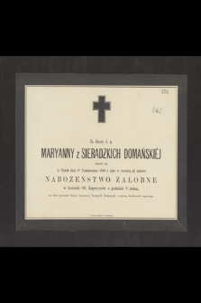 Za duszę ś.p. Maryanny z Sieradzkich Domańskiej odprawi się w Piątek dnia 8go Października 1869 r. jako w rocznicę jej śmierci nabożeństwo żałobne [...]