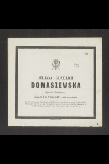 Julianna z Glixellich Domaszewska Obywatelka Miasta Krakowa [...] dnia 8go Października 1862 r. przeniosła się do wieczności […]