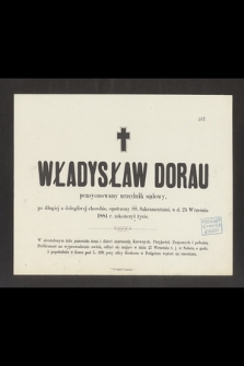 Władysław Dorau pensyonowany urzędnik sądowy [...] w d. 25 Września 1884 r. zakończył życie [...]