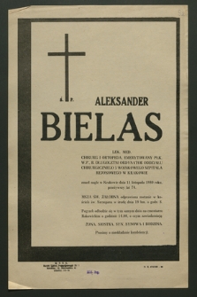 Ś. p. Aleksander Bielas lek. med., chirurg i ortopeda [...], zmarł nagle w Krakowie dnia 11 listopada 1980 roku [...]