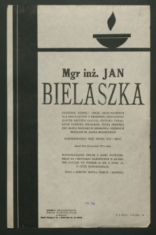 Mgr inż. Jan Bielaszka dyrektor Zespołu Szkół Mechanicznych dla Pracujących w Krakowie [...], zmarł dnia 14 stycznia 1974 roku [...]