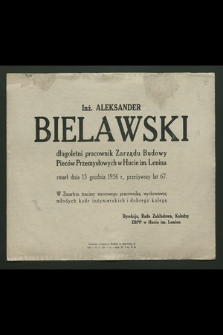 Inż. Aleksander Bielawski długoletni pracownik Zarządu Budowy Pieców Przemysłowych w Hucie im. Lenina [...], zmarł dnia 13 grudnia 1956 r. [...]