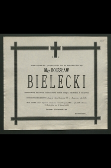 W dniu 11 stycznia 1991 r., po ciężkiej chorobie, zmarł mój najukochańszy mąż mgr Bolesław Bielecki [...] : uroczystości pogrzebowe odbędą się w dniu 16 stycznia 1991 w Sosnowcu [...]