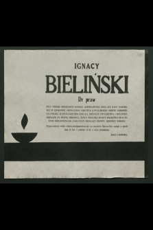 Ignacy Bieliński dr praw [...] : wyprowadzenie zwłok nastąpi [...] dnia 16 bm. [...]