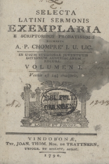 Selecta Latini Sermonis Exemplaria : In Usum Studiosae Juventutis Ditionum Austriacarum Recusa. Vol. 1