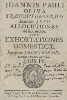 Joannis Pauli Oliva Præpositi Generalis Societatis Jesu Allocutiones Ad suos in Urbe. Sive Exhortationes Domesticæ, Pars [...]. P. 4