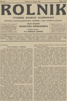 Rolnik : tygodnik rolniczy ilustrowany poświęcony sprawom gospodarstwa wiejskiego z jego wszelkimi gałęziami : organ urzędowy Tow. Gospodarskiego Wsch. Małopolski we Lwowie. R.56, 1924, nr 34