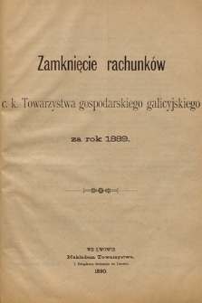 Zamknięcie rachunków c. k. Towarzystwa gospodarskiego galicyjskiego za rok 1889