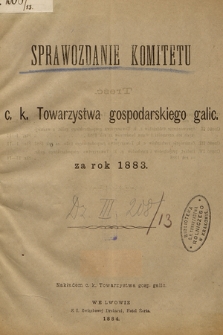 Sprawozdanie Komitetu c. k. Towarzystwa gospodarskiego galic. : za rok 1883