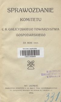 Sprawozdanie Komitetu c. k. galicyjskiego Towarzystwa gospodarskiego : za rok 1911