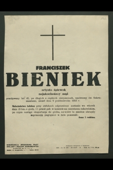 Franciszek Bieniek artysta śpiewak [...], zmarł dnia 9 października 1953 r. [...]