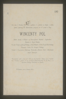 Dziś dnia 2 Grudnia 1872 roku [...] przeżywszy lat 65 zasnął w Bogu Wincenty Pol Doktor filozofii, b. Profesor [...]. W Krakowie dnia 2 Grudnia 1872 r.