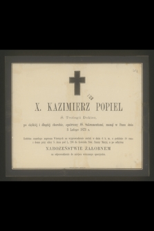 X. Kazimierz Popiel Ś. Teologii Doktor, [...] zasnął w Panu dnia 3 Lutego 1873 r. [...]