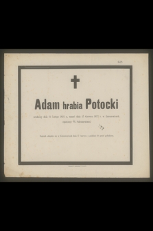 Adam hrabia Potocki urodzony dnia 24 Lutego 1822 r., umarł dnia 15 Czerwca 1872 r. w Krzeszowicach [...]
