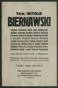 Tow. Witold Biernawski inżynier-technik, doktor nauk technicznych profesor zwyczajny Akademii Górniczo-Hutniczej [...] zmarł dnia 30 czerwca 1957 r. w Warszawie [...]