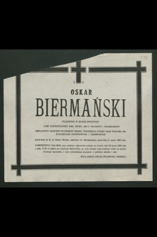 Ś. p. Oskar Biermański pułkownik w stanie spoczynku [...], zmarł dnia 21 marca 1989 roku [...]