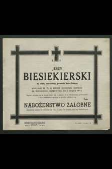 Ś. p. Jerzy Biesiekierski inż. rolnik, emerytowany pracownik Banku Rolnego [...], zasnął w Panu dnia 4 sierpnia 1963 r. [...]