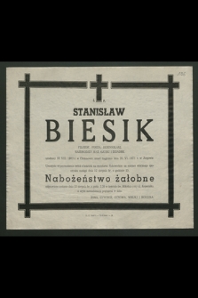 Ś. p. Stanisław Biesik filozof, poeta, dziennikarz [...] urodzony 10.VIII.1903 w Chrzanowie, zmarł tragicznie dnia 26. VI. 1971 r. w Jurgowie [...]