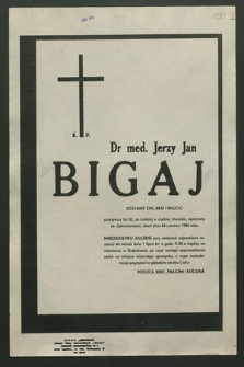 Ś. p. dr med. Jerzy Jan Bigaj [...], zmarł dnia 24 czerwca 1980 roku [...]