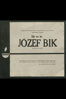 Z głębokim żalem zawiadamiamy, że w dniu 14 października 1988 roku zmarł [...] oficer Wojska Polskiego kpt. rez. inż. Józef Bik [...]