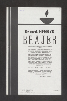 Dr med. Henryk Brajer [...] zmarł nagle w 69 roku życia dnia 3 grudnia 1976 r. [...]