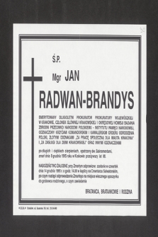 Ś. P. Mgr Jan Radwan Brandys [...] zmarł dnia 8 grudnia w Krakowie przeżywszy lat 88 [...]