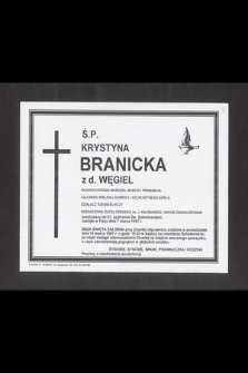 Ś. P. Krystyna Branicka z d. Węgiel [...] przeżywszy lat 67, opatrzona św. Sakramentami zasnęła w Panu dnia 7 marca 1997 r. [...]