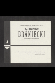 Z głębokim żalem zawiadamiamy, że dnia 9 grudnia 1988 roku, zmarł w wieku lat 69 oficer rezerwy wojska polskiego kpt. Mieczysław Braniecki [...]