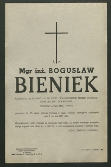 Ś. p. mgr inż. Bogusław Bieniek [...], zginął śmiercią tragiczną w czasie pełnienia obowiązków służbowych dnia 8 czerwca 1970 roku [...]