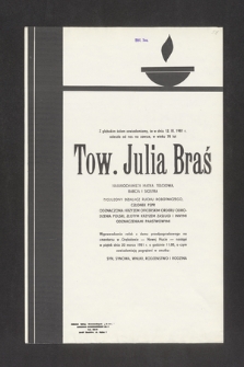 Z głębokim żalem zawiadamiamy, że w dniu 12. III. 1981 r. odeszła od nas na zawsze, w wieku 78 lat Tow. Julia Braś [...]