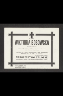 Ś. P. Wiktoria Bosowska B. Siostra III Zakonu [...] zasnęła w Panu dnia 7 lutego 1968 roku [...]