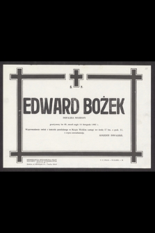 Ś. P. Edward Bożek, inwalida wojenny [...] zmarł nagle 14 listopada 1965 r. [...]