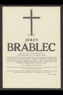 Ś. P. Jerzy Brablec [...] zmarł w Krakowie dnia 11 marca 1985 roku [...]