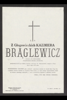 Ś. P. Z Głogowieckich Kazimiera Brąglewicz [...] zasnęła w Panu dnia 9 lipca 1971 roku [...]