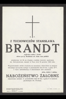 Ś. P. Z Tuchowiczów Stanisława Brandt [...] zasnęła w Panu dnia 20 grudnia 1963 roku [...]