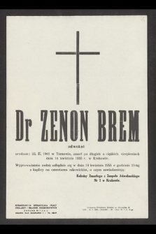 Dr Zenon Brem, adwokat urodzony 22. II.1901 w Tarnowie, zmarł po długich, a ciężkich cierpieniach dnia 14 kwietnia 1955 w Krakowie [...]