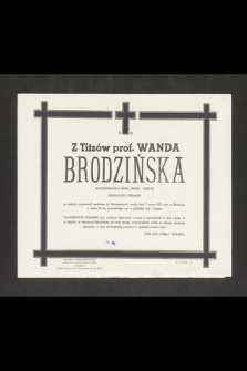 Ś. P. Z Titzów prof. Wanda Brodzińska, najukochańsza żona, matka i babcia, długoletni pedagog [...] zmarła dnia 7 marca 1974 roku w Krakowie [...]