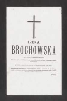 Ś. P. Irena Brochowska ur. 10. II. 1921 we Włodzimierzu Wołyńskim [...] zmarła 18.08.1987 r. [...]